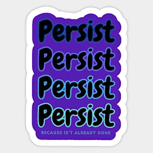 Persist. Sticker